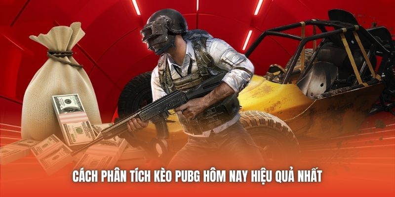 Cách phân tích kèo PUBG hôm nay hiệu quả nhất 